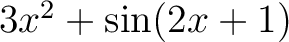 $3x^2+\sin(2x+1)$...
...$3x^2+\sin(2x+1)$